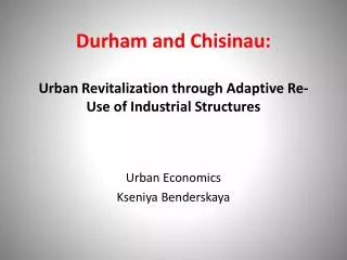 Durham and Chisinau: Urban Revitalization through Adaptive Re-Use of Industrial Structures