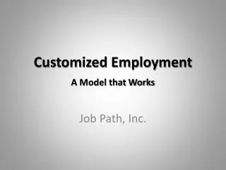 Customized Employment A Model that Works