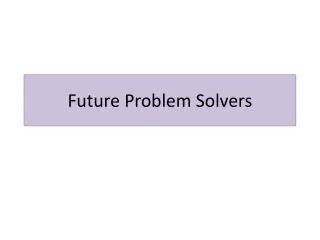 Future Problem Solvers