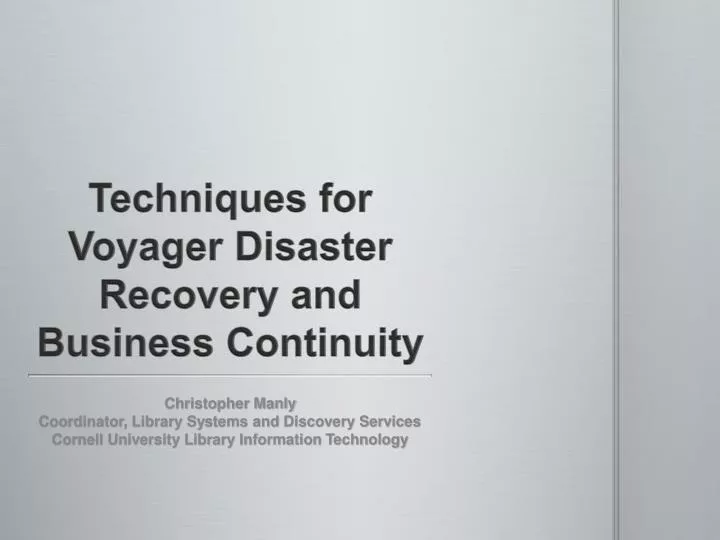 techniques for voyager disaster recovery and business continuity