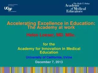 Accelerating Excellence in Education: T he Academy at work Helen Loeser, MD. MSc.