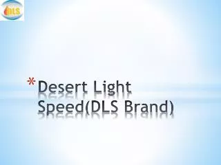 Desert Light Speed(DLS Brand)