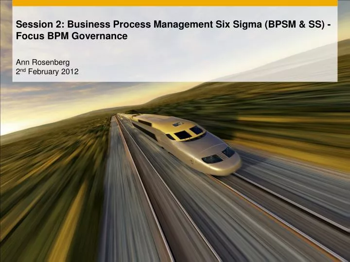 session 2 business process management six sigma bpsm ss focus bpm governance