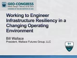 Working to Engineer Infrastructure Resiliency in a Changing Operating Environment