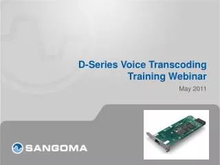 D-Series Voice Transcoding Training Webinar