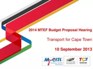 2014 MTEF Budget Proposal Hearing Transport for Cape Town 10 September 2013
