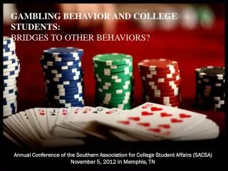 GAMBLING BEHAVIOR AND COLLEGE STUDENTS: BRIDGES TO OTHER BEHAVIORS?