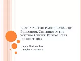 Examining The Participation of Preschool Children in the Writing Center During Free Choice Times