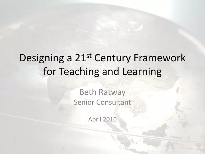 designing a 21 st century framework for teaching and learning