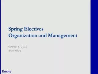 Sprin g Electives Organization and Management
