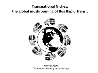 Transnational Niches: the global mushrooming of Bus Rapid Transit