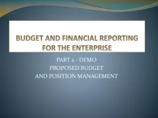 BUDGET AND FINANCIAL REPORTING FOR THE ENTERPRISE