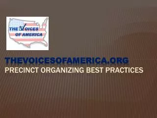 TheVoicesOfAmerica.org Precinct organizing Best Practices