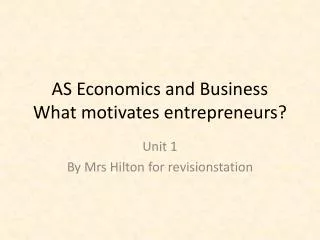 AS Economics and Business What motivates entrepreneurs?