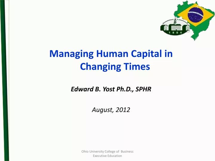 managing human capital in changing times edward b yost ph d sphr august 2012