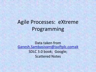 Agile Processes: eXtreme Programming