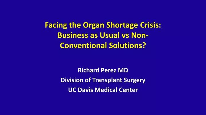 facing the organ shortage crisis business as usual vs non conventional solutions