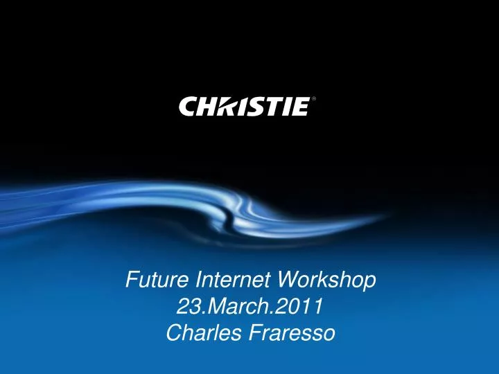 future internet workshop 23 march 2011 charles fraresso