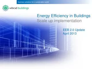 Energy Efficiency in Buildings Scale up implementation EEB 2.0 Update April 2013