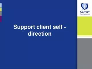 Support client self - direction