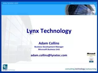 Lynx Technology Adam Collins Business Development Manager Microsoft Business Unit adam.collins@lynxtec.com