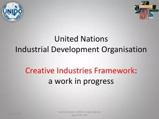 United Nations Industrial Development Organisation Creative Industries Framework : a work in progress
