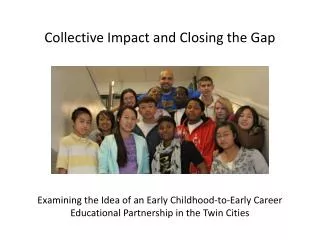 Collective Impact and Closing the Gap Examining the Idea of an Early Childhood-to-Early Career Educational Partnership