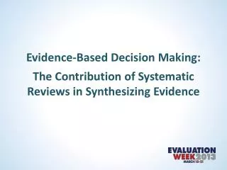 Evidence-Based Decision Making : The Contribution of Systematic Reviews in Synthesizing Evidence