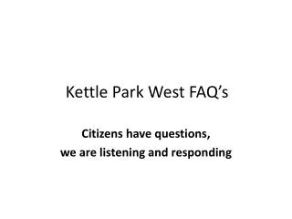 Kettle Park West FAQ’s