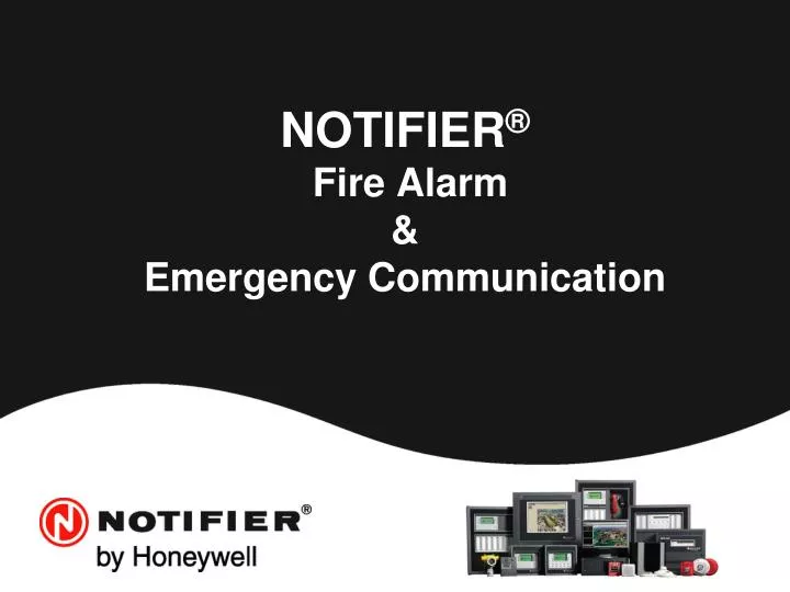 PPT NOTIFIER ® Fire Alarm & Emergency Communication PowerPoint