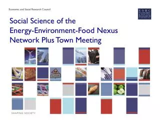 Social Science of the Energy-Environment-Food Nexus Network Plus Town Meeting