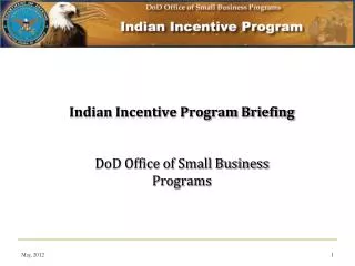 Indian Incentive Program Briefing DoD Office of Small Business Programs