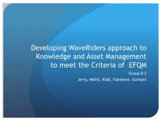 Developing WaveRiders approach to Knowledge and Asset Management to meet the Criteria of EFQM