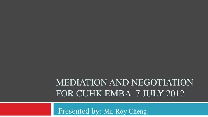 mediation and negotiation for cuhk emba 7 july 2012