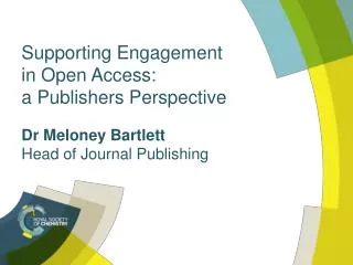 Supporting Engagement in Open Access: a Publishers Perspective