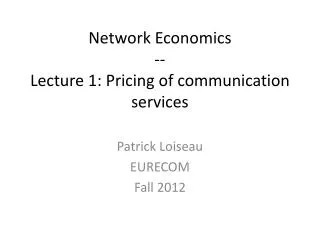 Network Economics -- Lecture 1: Pricing of communication services