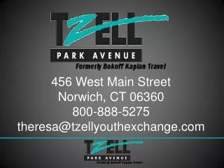 456 West Main Street Norwich, CT 06360 800-888-5275 theresa@tzellyouthexchange.com