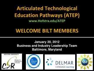 Articulated Technological Education Pathways (ATEP ) www.Hofstra.edu/ATEP WELCOME BILT MEMBERS