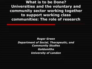 Roger Green Department of Social, Therapeutic, and Community Studies Goldsmiths University of London