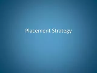 Placement Strategy