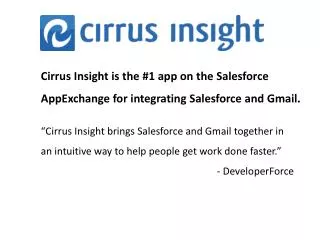 Cirrus Insight is the #1 app on the Salesforce AppExchange for integrating Salesforce and Gmail.