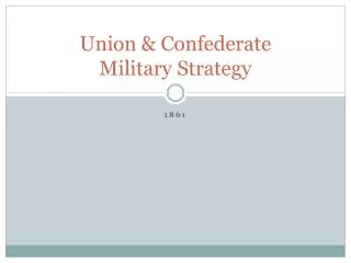 Union &amp; Confederate Military Strategy