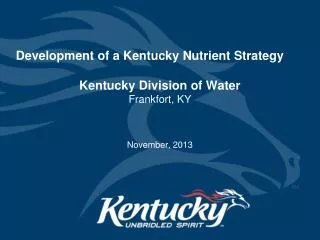 Development of a Kentucky Nutrient Strategy	 Kentucky Division of Water Frankfort, KY