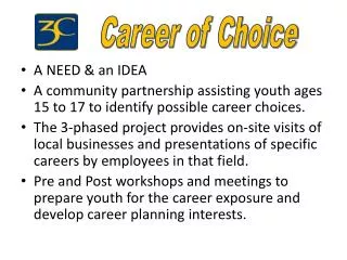 A NEED &amp; an IDEA A community partnership assisting youth ages 15 to 17 to identify possible career choices.