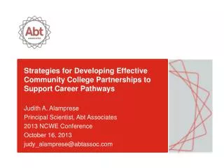 Strategies for Developing Effective Community College Partnerships to Support Career Pathways Judith A. Alamprese Princi
