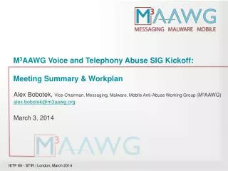 M 3 AAWG Voice and Telephony Abuse SIG Kickoff: Meeting Summary &amp; Workplan