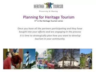 Planning for Heritage Tourism 5 th in the Heritage Tourism series