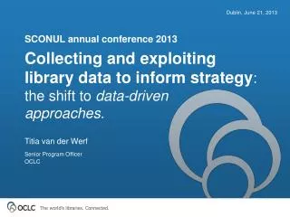 Collecting and exploiting library data to inform strategy : the shift to data-driven approaches.