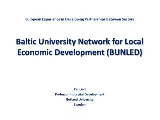 European Experience in Developing Partnerships Between Sectors Baltic University Network for Local Economic Development