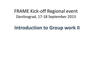 FRAME Kick-off Regional event Danilovgrad , 17-18 September 2013